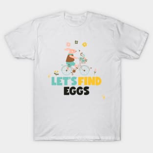 Let's Find Eggs T-Shirt T-Shirt